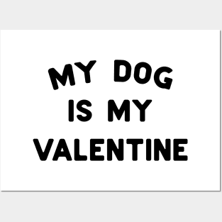 My Dog Is My Valentine Black Typography Posters and Art